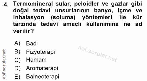 4. soru: Termomineral sular, peloidler ve gazlar gibi doğal tedavi unsurlarının banyo, içme ve inhalasyon (soluma) yöntemleri…