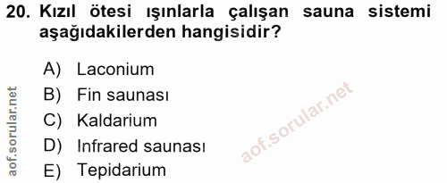 20. soru: Kızıl ötesi ışınlarla çalışan sauna sistemi aşağıdakilerden hangisidir? A) Laconium B) Fin saunası C) Kaldarium D) In…