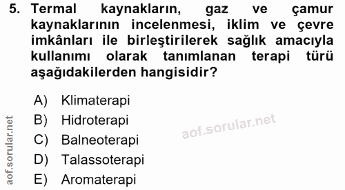 5. soru: Termal kaynakların, gaz ve çamur kaynaklarının incelenmesi, iklim ve çevre imkânları ile birleştirilerek sağlık amacı…