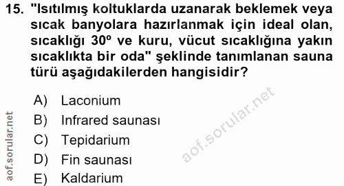 15. soru: "Isıtılmış koltuklarda uzanarak beklemek veya sıcak banyolara hazırlanmak için ideal olan, sıcaklığı 30° ve kuru, vüc…