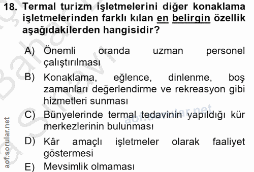 18. soru: Termal turizm işletmelerini diğer konaklama işletmelerinden farklı kılan en belirgin özellik aşağıdakilerden hangisid…