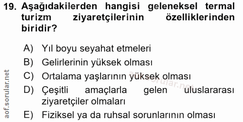 19. soru: Aşağıdakilerden hangisi geleneksel termal turizm ziyaretçilerinin özelliklerinden biridir? A) Yıl boyu seyahat etmele…