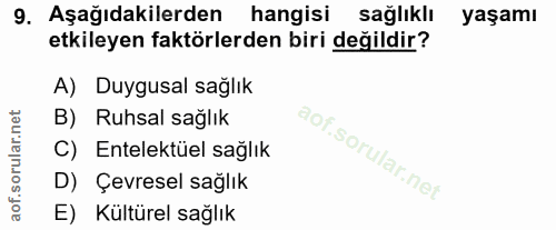 9. soru: Aşağıdakilerden hangisi sağlıklı yaşamı etkileyen faktörlerden biri değildir? A) Duygusal sağlık B) Ruhsal sağlık C)…