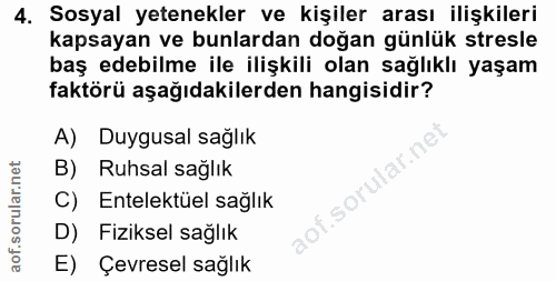 4. soru: Sosyal yetenekler ve kişiler arası ilişkileri kapsayan ve bunlardan doğan günlük stresle baş edebilme ile ilişkili ol…