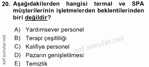 20. soru: Aşağıdakilerden hangisi termal ve SPA müşterilerinin işletmelerden beklentilerinden biri değildir? A) Yardımsever per…