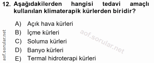 12. soru: Aşağıdakilerden hangisi tedavi amaçlı kullanılan klimaterapik kürlerden biridir? A) Açık hava kürleri B) Içme kürleri…