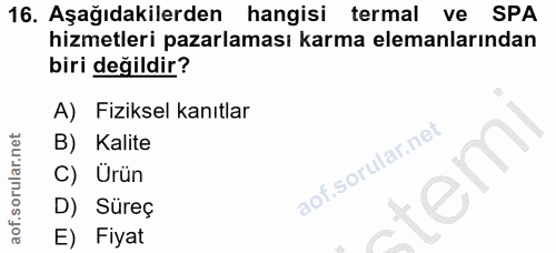 16. soru: Aşağıdakilerden hangisi termal ve SPA hizmetleri pazarlaması karma elemanlarından biri değildir? A) Fiziksel kanıtlar…