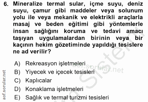 6. soru: Mineralize termal sular, içme suyu, deniz suyu, çamur gibi maddeler veya solunum yolu ile veya mekanik ve elektrikli…
