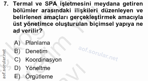 7. soru: Termal ve SPA işletmesini meydana getiren bölümler arasındaki ilişkileri düzenleyen ve belirlenen amaçları gerçekleşt…