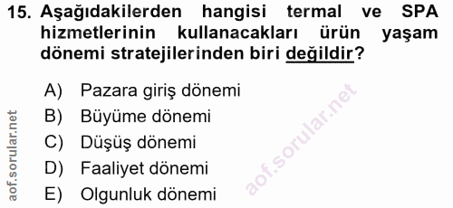 15. soru: Aşağıdakilerden hangisi termal ve SPA hizmetlerinin kullanacakları ürün yaşam dönemi stratejilerinden biri değildir?…