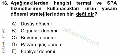 16. soru: Aşağıdakilerden hangisi termal ve SPA hizmetlerinin kullanacakları ürün yaşam dönemi stratejilerinden biri değildir?…