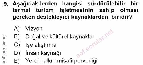 9. soru: Aşağıdakilerden hangisi sürdürülebilir bir termal turizm işletmesinin sahip olması gereken destekleyici kaynaklardan…