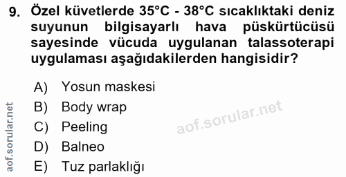 9. soru: Özel küvetlerde 35°C - 38°C sıcaklıktaki deniz suyunun bilgisayarlı hava püskürtücüsü sayesinde vücuda uygulanan tala…