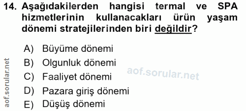 14. soru: Aşağıdakilerden hangisi termal ve SPA hizmetlerinin kullanacakları ürün yaşam dönemi stratejilerinden biri değildir?…