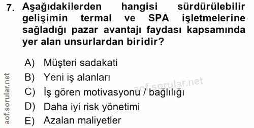 7. soru: Aşağıdakilerden hangisi sürdürülebilir gelişimin termal ve SPA işletmelerine sağladığı pazar avantajı faydası kapsamı…