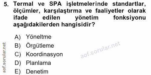 5. soru: Termal ve SPA işletmelerinde standartlar, ölçümler, karşılaştırma ve faaliyetler olarak ifade edilen yönetim fonksiyo…
