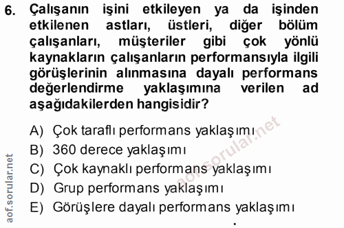 6. soru: Çalışanın işini etkileyen ya da işinden etkilenen astları, üstleri, diğer bölüm çalışanları, müşteriler gibi çok yönl…