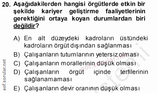 20. soru: Aşağıdakilerden hangisi örgütlerde etkin bir şekilde kariyer geliştirme faaliyetlerinin gerektiğini ortaya koyan duru…