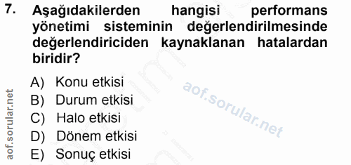 7. soru: Aşağıdakilerden hangisi performans yönetimi sisteminin değerlendirilmesinde değerlendiriciden kaynaklanan hatalardan…