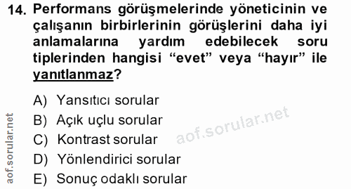 14. soru: Performans görüşmelerinde yöneticinin ve çalışanın birbirlerinin görüşlerini daha iyi anlamalarına yardım edebilecek…