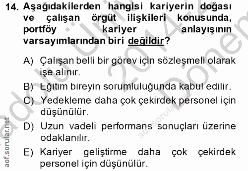 14. soru: Aşağıdakilerden hangisi kariyerin doğası ve çalışan örgüt ilişkileri konusunda, portföy kariyer anlayışının varsayıml…