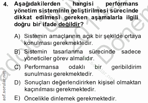 4. soru: Aşağıdakilerden hangisi performans yönetim sisteminin geliştirilmesi sürecinde dikkat edilmesi gereken aşamalarla ilg…