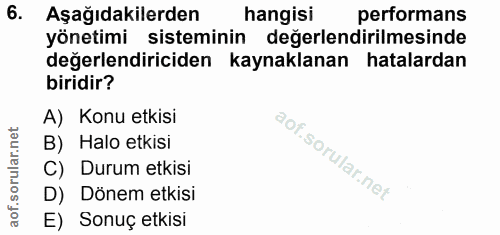 6. soru: Aşağıdakilerden hangisi performans yönetimi sisteminin değerlendirilmesinde değerlendiriciden kaynaklanan hatalardan…