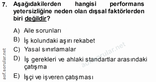7. soru: Aşağıdakilerden hangisi performans yetersizliğine neden olan dışsal faktörlerden biri değildir? A) Aile sorunları B)…