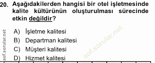 20. soru: Aşağıdakilerden hangisi bir otel işletmesinde kalite kültürünün oluşturulması sürecinde etkin değildir? A) Işletme ka…