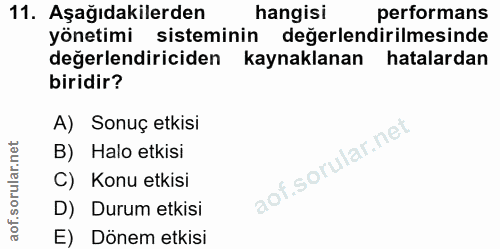 11. soru: Aşağıdakilerden hangisi performans yönetimi sisteminin değerlendirilmesinde değerlendiriciden kaynaklanan hatalardan…