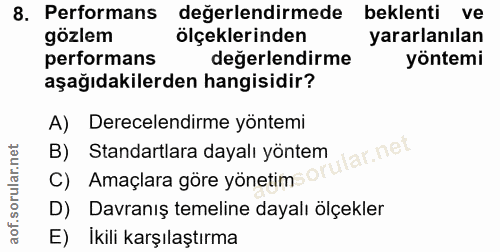8. soru: Performans değerlendirmede beklenti ve gözlem ölçeklerinden yararlanılan performans değerlendirme yöntemi aşağıdakile…