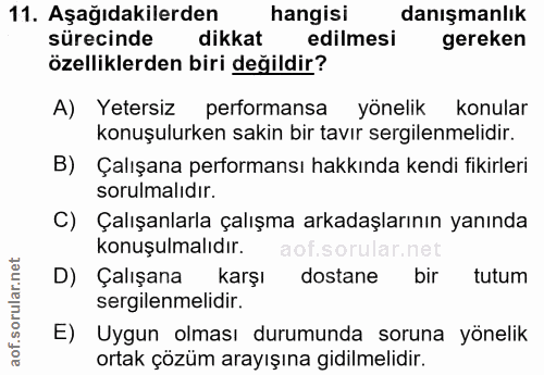 11. soru: Aşağıdakilerden hangisi danışmanlık sürecinde dikkat edilmesi gereken özelliklerden biri değildir? A) Yetersiz perfor…