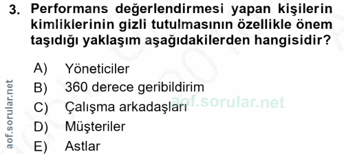 3. soru: Performans değerlendirmesi yapan kişilerin kimliklerinin gizli tutulmasının özellikle önem taşıdığı yaklaşım aşağıdak…