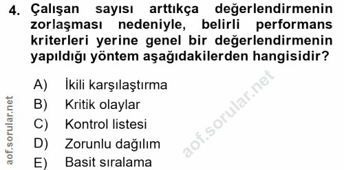 4. soru: Çalışan sayısı arttıkça değerlendirmenin zorlaşması nedeniyle, belirli performans kriterleri yerine genel bir değerle…