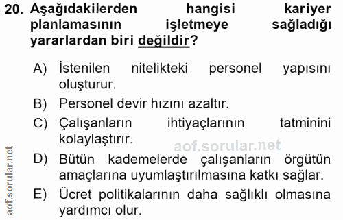 20. soru: Aşağıdakilerden hangisi kariyer planlamasının işletmeye sağladığı yararlardan biri değildir? A) Istenilen nitelikteki…