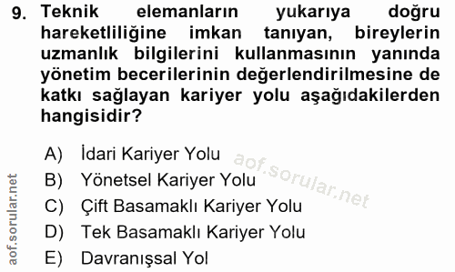 9. soru: Teknik elemanların yukarıya doğru hareketliliğine imkan tanıyan, bireylerin uzmanlık bilgilerini kullanmasının yanınd…