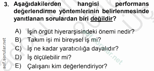 3. soru: Aşağıdakilerden hangisi performans değerlendirme yöntemlerinin belirlenmesinde yanıtlanan sorulardan biri değildir? A…