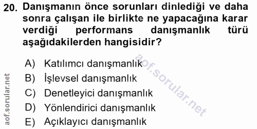 20. soru: Danışmanın önce sorunları dinlediği ve daha sonra çalışan ile birlikte ne yapacağına karar verdiği performans danışma…