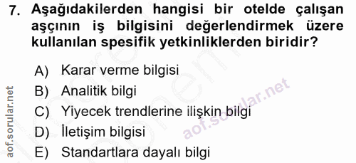 7. soru: Aşağıdakilerden hangisi bir otelde çalışan aşçının iş bilgisini değerlendirmek üzere kullanılan spesifik yetkinlikler…