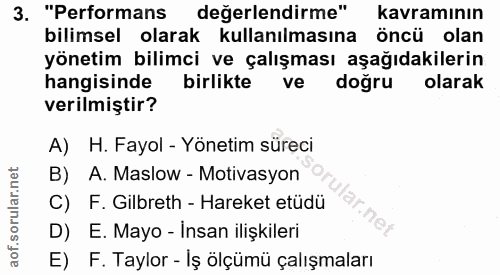 3. soru: "Performans değerlendirme" kavramının bilimsel olarak kullanılmasına öncü olan yönetim bilimci ve çalışması aşağıdaki…