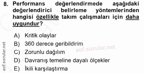 8. soru: Performans değerlendirmede aşağıdaki değerlendirici belirleme yöntemlerinden hangisi özellikle takım çalışmaları için…