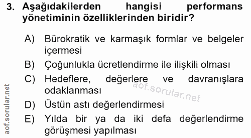 3. soru: Aşağıdakilerden hangisi performans yönetiminin özelliklerinden biridir? A) Bürokratik ve karmaşık formlar ve belgeler…