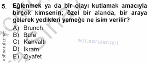 5. soru: Eğlenmek ya da bir olayı kutlamak amacıyla birçok kimsenin; özel bir alanda, bir araya gelerek yedikleri yemeğe ne is…