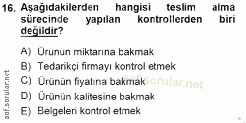 16. soru: Aşağıdakilerden hangisi teslim alma sürecinde yapılan kontrollerden biri değildir? A) Ürünün miktarına bakmak B) Teda…
