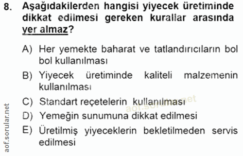 8. soru: Aşağıdakilerden hangisi yiyecek üretiminde dikkat edilmesi gereken kurallar arasında yer almaz? A) Her yemekte bahara…