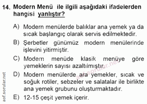 14. soru: Modern Menü ile ilgili aşağıdaki ifadelerden hangisi yanlıştır? A) Modern menülerde balıklar ana yemek ya da sıcak ba…