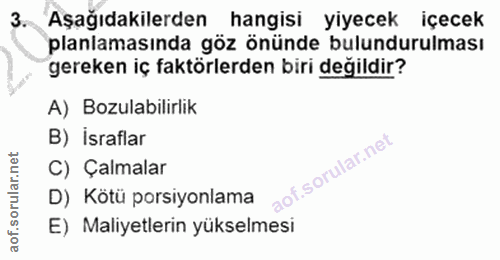 3. soru: Aşağıdakilerden hangisi yiyecek içecek planlamasında göz önünde bulundurulması gereken iç faktörlerden biri değildir?…