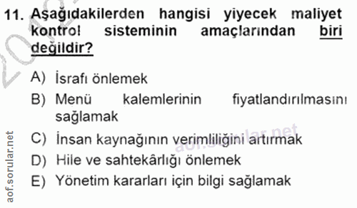 11. soru: Aşağıdakilerden hangisi yiyecek maliyet kontro! sisteminin amaçlarindan biri değildir? A) İsrafı önlemek B) Menü kale…