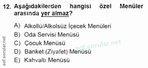 12. soru: Aşağıdakilerden hangisi özel Menüler arasında yer almaz? A) Alkollü/Alkolsüz İçecek Menüleri B) Oda Servisi Menüsü C)…