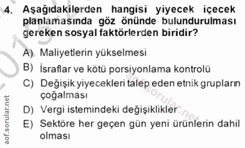4. soru: Aşağıdakilerden hangisi yiyecek içecek planlamasında göz önünde bulundurulması gereken sosyal faktörlerden biridir? A…
